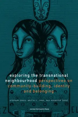 Odkrywanie transnarodowego sąsiedztwa: Perspektywy budowania społeczności, tożsamości i przynależności - Exploring the Transnational Neighbourhood: Perspectives on Community-Building, Identity and Belonging