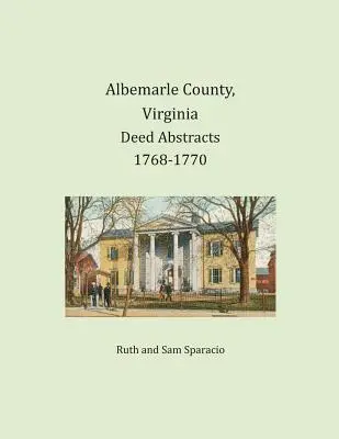 Hrabstwo Albemarle, Virginia Streszczenia aktów 1768-1770 - Albemarle County, Virginia Deed Abstracts 1768-1770