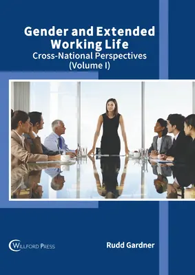 Płeć i wydłużone życie zawodowe: Perspektywy międzynarodowe (tom I) - Gender and Extended Working Life: Cross-National Perspectives (Volume I)