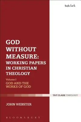 Bóg bez miary: Artykuły robocze z teologii chrześcijańskiej: Tom 2: Cnota i intelekt - God Without Measure: Working Papers in Christian Theology: Volume 2: Virtue and Intellect