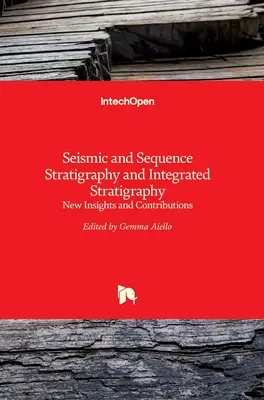 Stratygrafia sejsmiczna i sekwencyjna oraz zintegrowana stratygrafia: Nowe spostrzeżenia i wkład - Seismic and Sequence Stratigraphy and Integrated Stratigraphy: New Insights and Contributions