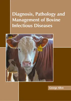 Diagnostyka, patologia i leczenie chorób zakaźnych bydła - Diagnosis, Pathology and Management of Bovine Infectious Diseases