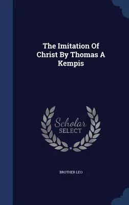 Naśladowanie Chrystusa autorstwa Thomasa A Kempisa - The Imitation Of Christ By Thomas A Kempis