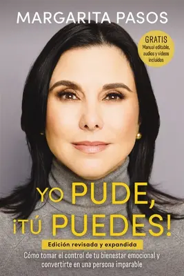 Yo Pude, T Puedes!: Cmo Tomar El Control de Tu Bienestar Emocional Y Convertirte En Una Persona Imparable? - Yo Pude, T Puedes!: Cmo Tomar El Control de Tu Bienestar Emocional Y Convertirte En Una Persona Imparable