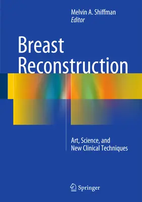 Rekonstrukcja piersi: Sztuka, nauka i nowe techniki kliniczne - Breast Reconstruction: Art, Science, and New Clinical Techniques