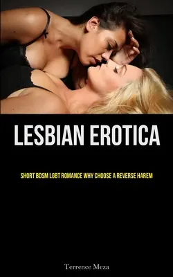 Lesbijska Erotyka: Krótki Romans BDSM LGBT Dlaczego Warto Wybrać Odwrócony Harem? - Lesbian Erotica: Short BDSM LGBT Romance Why Choose A Reverse Harem