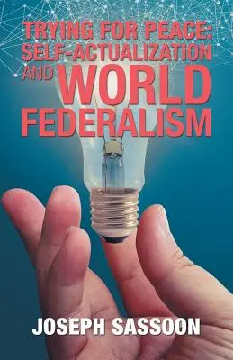 Próba pokoju: Samorealizacja i światowy federalizm - Trying for Peace: Self-Actualization and World Federalism