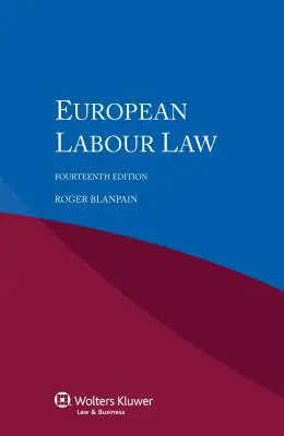 Europejskie prawo pracy, wydanie 14 poprawione - European Labour Law 14th Revised Edition