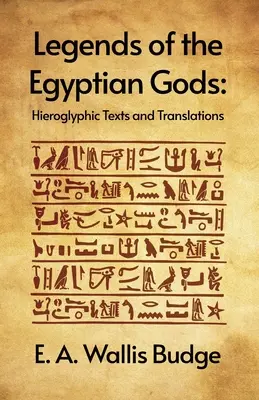 Legendy o egipskich bogach: hieroglificzne teksty i tłumaczenia Paperback - Legends of the Egyptian Gods: Hieroglyphic Texts and Translations Paperback