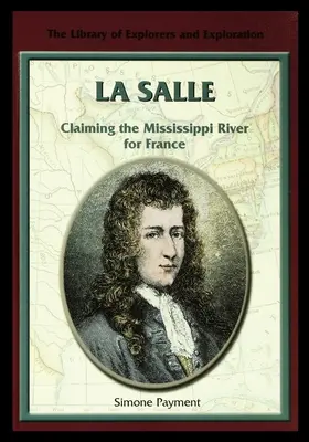La Salle: Zdobycie rzeki Missisipi dla Francji - La Salle: Claiming the Mississippi River for France