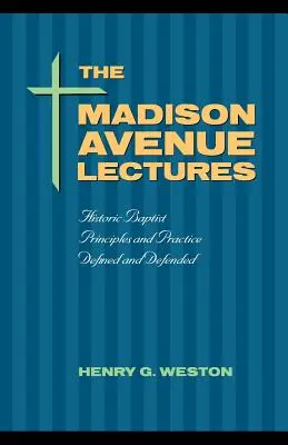 Wykłady na Madison Avenue: Zasady i praktyka baptystów - The Madison Avenue Lectures: Baptist Principles and Practice