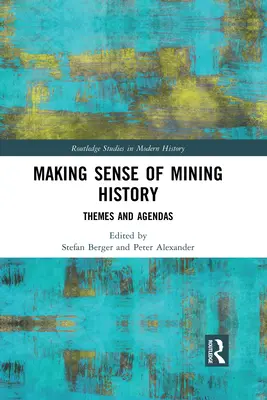 Nadawanie sensu historii górnictwa: Tematy i programy - Making Sense of Mining History: Themes and Agendas