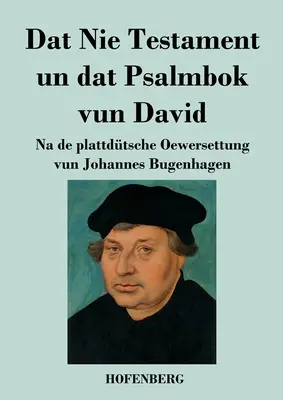 Dat Nie Testament un Dat Psalmbok vun David: Na de plattdtsche Oewersettung