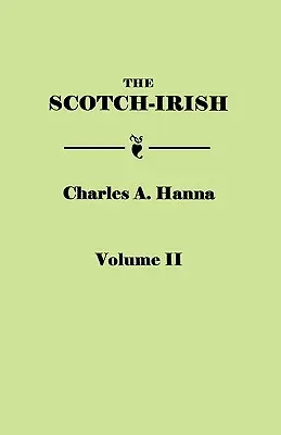 Scotch-Irish, czyli Szkoci w Północnej Brytanii, Północnej Irlandii i Ameryce Północnej. w dwóch tomach. Tom II - Scotch-Irish, or the Scot in North Britain, North Ireland, and North America. in Two Volumes. Volume II