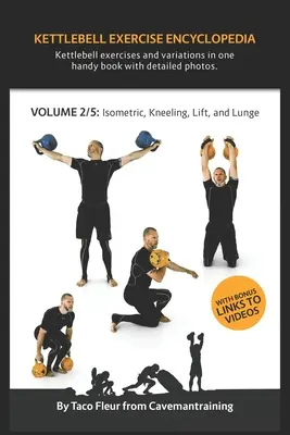 Encyklopedia ćwiczeń z kettlebell VOL. 2: Warianty ćwiczeń izometrycznych z kettlebell, klęczących, podnoszonych i wykrocznych - Kettlebell Exercise Encyclopedia VOL. 2: Kettlebell isometric, kneeling, lift, and lunge exercise variations