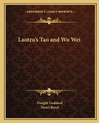 Tao i Wu Wei Laotzu - Laotzu's Tao and Wu Wei