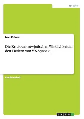 Die Kritik der sowjetischen Wirklichkeit in den Liedern von V. S. Vysockij