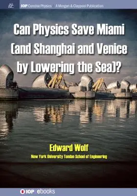 Czy fizyka może uratować Miami (oraz Szanghaj i Wenecję, obniżając poziom morza)? - Can Physics Save Miami (and Shanghai and Venice, by Lowering the Sea)?