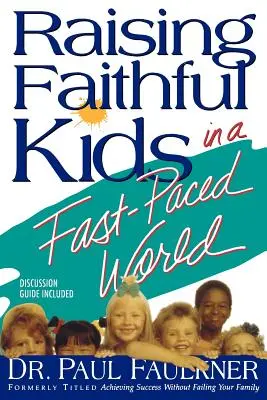 Wychowywanie wiernych dzieci w szybko zmieniającym się świecie - Raising Faithful Kids in a Fast-Paced World