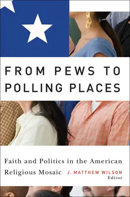Od ławek do lokali wyborczych: Wiara i polityka w amerykańskiej mozaice religijnej - From Pews to Polling Places: Faith and Politics in the American Religious Mosaic