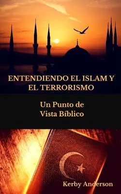 Entendiendo El Islam Y El Terrorismo: Un Punto de Vista Bblico por