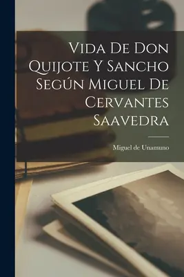 Vida de Don Quijote y Sancho segn Miguel de Cervantes Saavedra