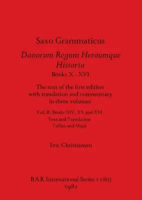 Saxo Grammaticus Danorum Regum Heroumque Historia Books X-XVI, Part i: Tekst pierwszego wydania z tłumaczeniem i komentarzem w trzech tomach. - Saxo Grammaticus Danorum Regum Heroumque Historia Books X-XVI, Part i: The text of the first edition with translation and commentary in three volumes.