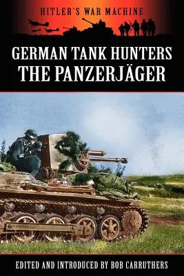 Niemieccy łowcy czołgów - Panzerjger - German Tank Hunters - The Panzerjger