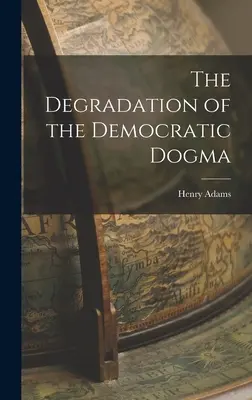 Degradacja demokratycznego dogmatu - The Degradation of the Democratic Dogma