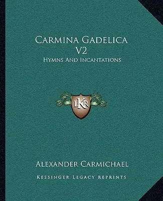 Carmina Gadelica V2: Hymny i zaklęcia - Carmina Gadelica V2: Hymns And Incantations