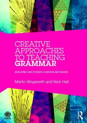 Kreatywne podejście do nauczania gramatyki: rozwijanie uczniów jako pisarzy i czytelników - Creative Approaches to Teaching Grammar: Developing your students as writers and readers