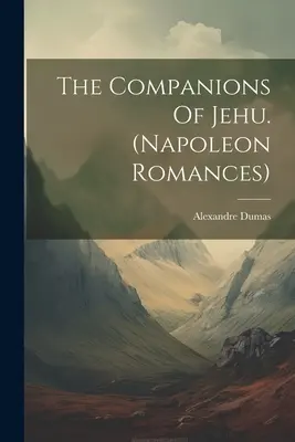 Towarzysze Jehu (romanse napoleońskie) - The Companions Of Jehu. (napoleon Romances)