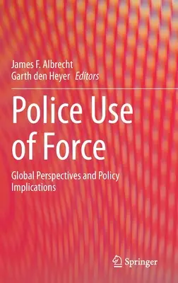 Użycie siły przez policję: Globalne perspektywy i implikacje dla polityki - Police Use of Force: Global Perspectives and Policy Implications