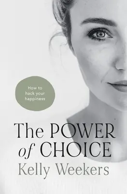 The Power of Choice: Jak zhakować swoje szczęście. - The Power of Choice: How to hack your happiness.