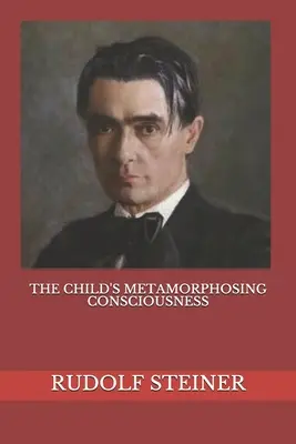 Metamorfująca się świadomość dziecka - The Child's Metamorphosing Consciousness