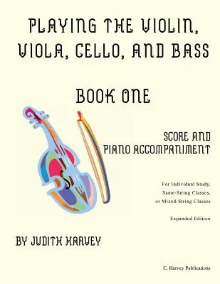 Gra na skrzypcach, altówce, wiolonczeli i kontrabasie: Zeszyt 1: Partytura i akompaniament fortepianowy - Playing the Violin, Viola, Cello, and Bass Book One: Score and Piano Accompanime