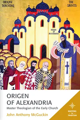 Orygenes z Aleksandrii: Mistrz teologii wczesnego Kościoła - Origen of Alexandria: Master Theologian of the Early Church