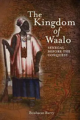 Królestwo Waalo: Senegal przed podbojem - The Kingdom of Waalo: Senegal Before the Conquest
