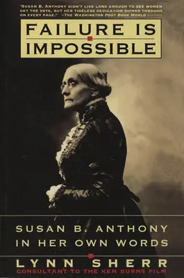 Porażka jest niemożliwa: Susan B. Anthony we własnych słowach - Failure is Impossible: Susan B. Anthony in Her Own Words