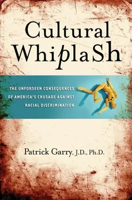 Cultural Whiplash: nieprzewidziane konsekwencje amerykańskiej krucjaty przeciwko dyskryminacji rasowej - Cultural Whiplash: The Unforeseen Consequences of America's Crusade Against Racial Discrimination
