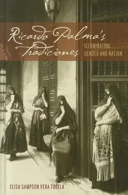 Ricardo Palma's Tradiciones: Oświetlając płeć i naród - Ricardo Palma's Tradiciones: Illuminating Gender and Nation