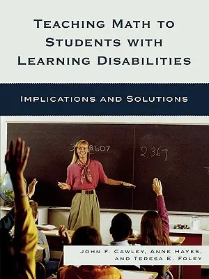 Nauczanie matematyki uczniów z trudnościami w uczeniu się: Implikacje i rozwiązania - Teaching Math to Students with Learning Disabilities: Implications and Solutions