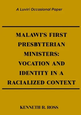 Pierwsi prezbiteriańscy ministrowie w Malawi: Powołanie i tożsamość w kontekście rasowym - Malawi's First Presbyterian Ministers: Vocation and Identity in a Racialized Context