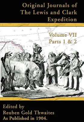 Oryginalne dzienniki ekspedycji Lewisa i Clarka: 1804-1806, część 1 i 2 - Original Journals of the Lewis and Clark Expedition: 1804-1806, Parts 1 & 2