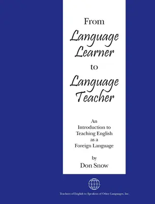 Od ucznia do nauczyciela języka: Wprowadzenie do nauczania języka angielskiego jako języka obcego - From Language Learner to Language Teacher: An Introduction to Teaching English as a Foreign Language