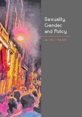 Seksualność, płeć i polityka: Vol. 1, No. 1, Fall 2017 - Sexuality, Gender, and Policy: Vol. 1, No. 1, Fall 2017
