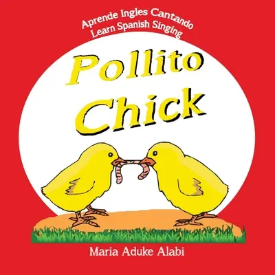 Pollito - Chick: Naucz się śpiewać po hiszpańsku - Aprende Ingles Cantando - Pollito - Chick: Learn Spanish Singing - Aprende Ingles Cantando