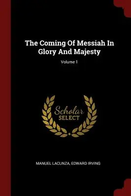 Przyjście Mesjasza w chwale i majestacie, tom 1 - The Coming Of Messiah In Glory And Majesty; Volume 1