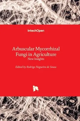 Arbuskularne grzyby mikoryzowe w rolnictwie - nowe spojrzenie - Arbuscular Mycorrhizal Fungi in Agriculture - New Insights