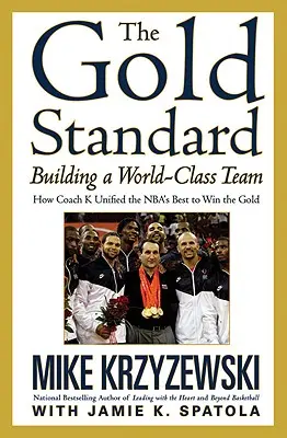 Złoty standard: Budowanie zespołu światowej klasy - The Gold Standard: Building a World-Class Team